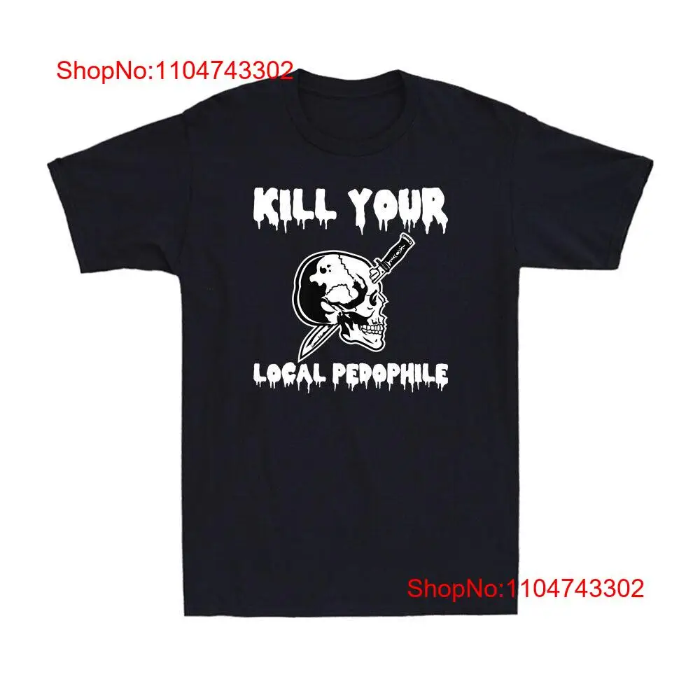 Men'S Fashion Quotes - Kill Your Local Pedophile Funny Saying